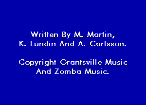 WriHen By M. Marlin,
K. Lundin And A. Curlsson.

Copyright Gronisville Music
And Zomba Music.