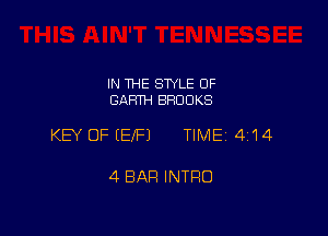 IN THE STYLE 0F
GARTH BROOKS

KEY OF (EIFJ TIME 414

4 BAH INTRO