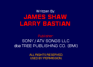 Written By

SDNYIAW SONGS LLC
dba TREE PUBLISHING CO, EBMIJ

ALL RIGHTS RESERVED
USED BY PERMISSION