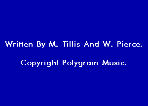 Written By M. Tillis And W. Pierce.

Copyright Polygrom Music-