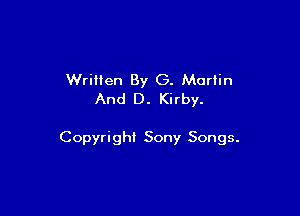Wrillen By G. Marlin
And D. Kirby.

Copyright Sony Songs.