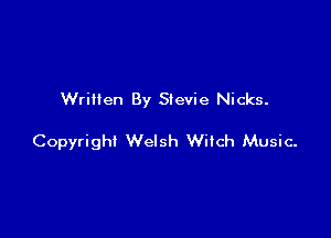 Written By Stevie Nicks.

Copyright Welsh Wiich Music-