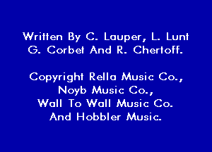 Written By C. Louper, L. Luni
G. Corbei And R. Cherioff.

Copyright Rello Music Co.,
Noyb Music Co.,

Wall To Wall Music Co.
And Hobbler Music.

g