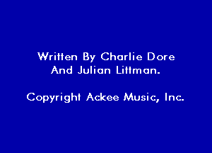 Written By Charlie Dore
And Julian Lillmun.

Copyright Ackee Music, Inc-