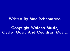 Written By Mac Rebenmack.

Copyright Walden Music,
Oyster Music And Cauldron Music.