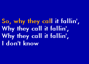 So, why they call it tallin',
Why they call it tallin',

Why they call it tallin',
I don't know