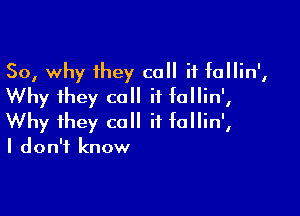 So, why they call it tallin',
Why they call it tallin',

Why they call it tallin',
I don't know