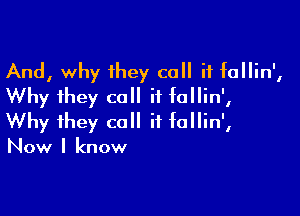 And, why they call it tallin',
Why they call it tallin',

Why they call it tallin',

Now I know