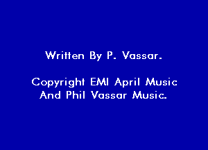 Wrillen By P. Vassar.

Copyright EMI April Music
And Phil Vassar Music-