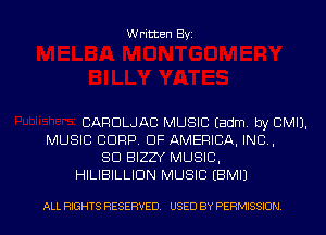 Written Byz

CARDLJAC MUSIC (adm by CMIJ.
MUSIC CORP. OF AMERICA, INC,
80 BIZZY MUSIC.
HILIBILLIUN MUSIC (BMIJ

ALL RIGHTS RESERVED. USED BY PERMISSION