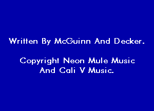 Written By McGuinn And Decker.

Copyright Neon Mule Music
And Ca V Music-