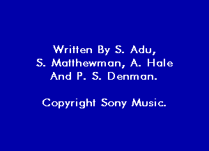 Wrillen By S. Adu,
S. Motthewmon, A. Hole
And P. S. Denmon.

Copyright Sony Music.