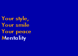 Your style,

Your smile

Your peace

Menfa Iify