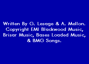 Written By G. Lesage 8g A. Mellon.
Copyright EMI Blackwood Music,

Brisar Music, Bases Loaded Music,
8g BMG Songs.