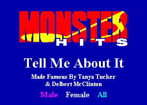 45g

dUEleqv'E

Tell NIe About It

Made Famous By Tanya Tucker
8c Delbert McClinton

F emale All