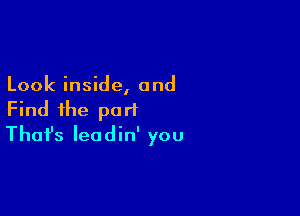 Look inside, and

Find the port
That's leadin' you