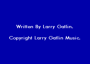 Written By Larry Gutlin.

Copyright Lorry Goilin Music-