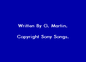 Written By G. Marlin.

Copyright Sony Songs.