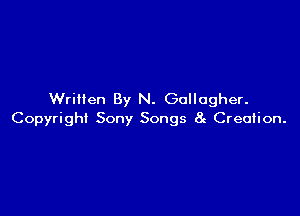 Written By N. Gallagher.

Copyright Sony Songs 8g Creation.