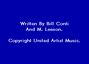 Wrillen By Bill Confi
And M. Leeson.

Copyright United Artist Music-