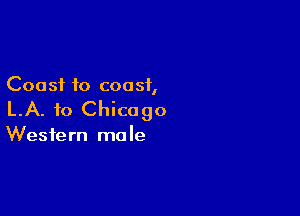 Coast to coast,

LA. to Chicago

Western mole