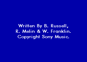 Written By 8. Russell,

R. Melin 8e W. Franklin.
Copyright Sony Music-