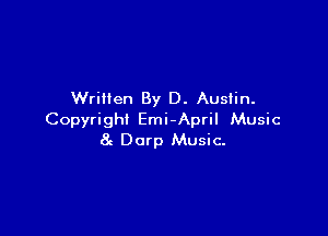 Written By D. Austin.

Copyright Emi-April Music
8 Dorp Music.