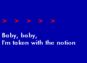 30 by, he by,

I'm to ken with the notion