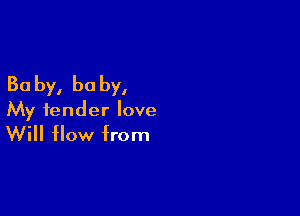 30 by, he by,

My fender love
Will flow from