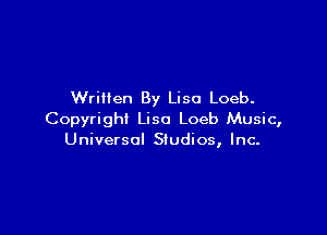 Written By Lisa Loeb.

Copyright Lisa Loeb Music,
Universal Studios, Inc-