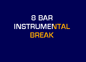 (BBAR
INSTRUMENTAL

BREAK