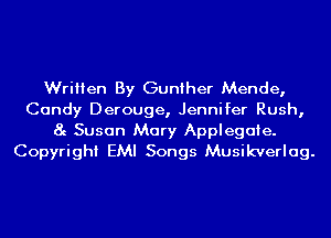 Written By Gunther Mende,
Candy Derouge, Jennifer Rush,

8g Susan Mary Applegaie.
Copyright EMI Songs Musikverlag.