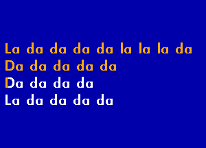 Lo do do do do Io Io lo do
Do do do do do

Do do do do
Lo do do do do