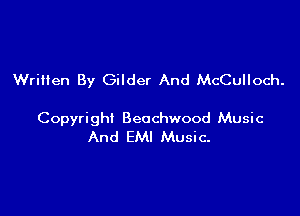 Wriilen By Gilder And McCulloch.

Copyright Beechwood Music
And EMI Music-