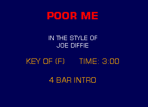 IN THE STYLE 0F
JDE DIFFIE

KEY OF (P) TIMEI 300

4 BAR INTRO