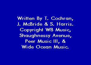 WriHen By T. Cochran,
J. McBride 8e 5. Harris.
Copyright WB Music,

Shoughnessy Avenue,
Peer Music Ill, 8c
Wide Ocean Music.