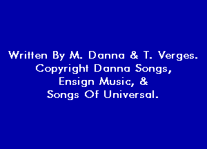 Wriilen By M. Donna at T. Verges.
Copyright Donna Songs,

Ensign Music, 8g
Songs Of Universal.