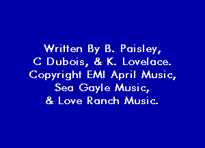 WriHen By B. Paisley,
C Dubois, 8e K. Lovelace.

Copyright EMI April Music,
See Gayle Music,
8g Love Ranch Music.