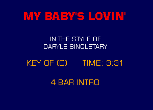 IN THE STYLE OF
DARYLE SINGLETARY

KEY OFEDJ TIME13i31

4 BAR INTRO