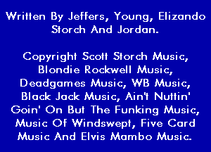 Written By Jeffers, Young, Elizando
Siorch And Jordan.

Copyright Sco Siorch Music,

Blondie Rockwell Music,
Deadgames Music, WB Music,
Black Jack Music, Ain't Nuliin'

Goin' On But The Funking Music,
Music Of Windswepi, Five Card
Music And Elvis Mambo Music.