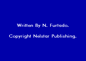 Written By N. Furtado.

Copyright Nelsior Publishing.