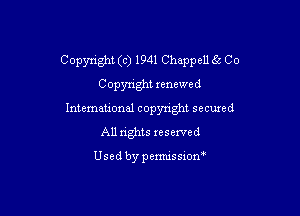 Copynght (c) 1941 Chappeu 65 Co

Copynght xenewed
International copyright secured
All rights reserved

Used by pemussxon'