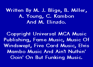 Written By M. J. Blige, B. Miller,
A. Young, C. Kambon
And M. Elinzdo.

Copyright Universal MCA Music

Publishing, Fame Music, Music Of
Windswepi, Five Card Music, Elvis
Mambo Music And Ain't Nuihin'

Goin' On But Funking Music.