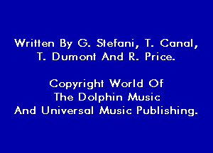 Written By G. Stefani, T. Canal,
T. Dumoni And R. Price.

Copyright World Of

The Dolphin Music
And Universal Music Publishing.