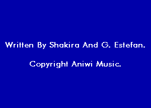 WriHen By Shokira And G. Estefon.

Copyright Aniwi Music.