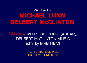 Written By

we MUSIC CORP (ASCAPJ.
DELBERT MCCLINTUN MUSIC
Eadm by MRBIJ (BMIJ

ALL RIGHTS RESERVED
USED BY PERMISSDN