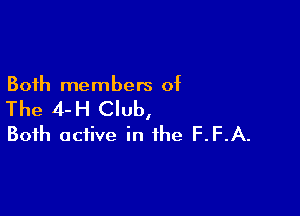 Both members of

The 4-H Club,
Both active in the F.F.A.