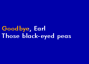 Good bye, E0 rl

Those block- eyed peas
