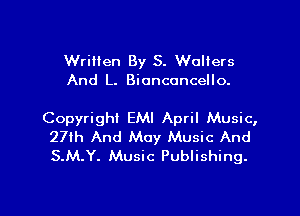 Written By S. Walters
And L. Bionconcello.

Copyright EMI April Music,
27th And May Music And
S.M.Y. Music Publishing.

g