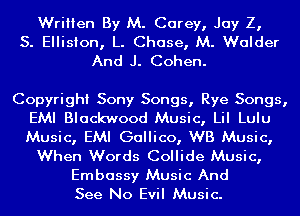 Written By M. Carey, Jay Z,
S. Elliston, L. Chase, M. Walder
And J. Cohen.

Copyright Sony Songs, Rye Songs,
EMI Blackwood Music, Lil Lulu
Music, EMI Gallico, WB Music,

When Words Collide Music,
Embassy Music And
See No Evil Music.